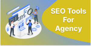 SEO Tools For Agency